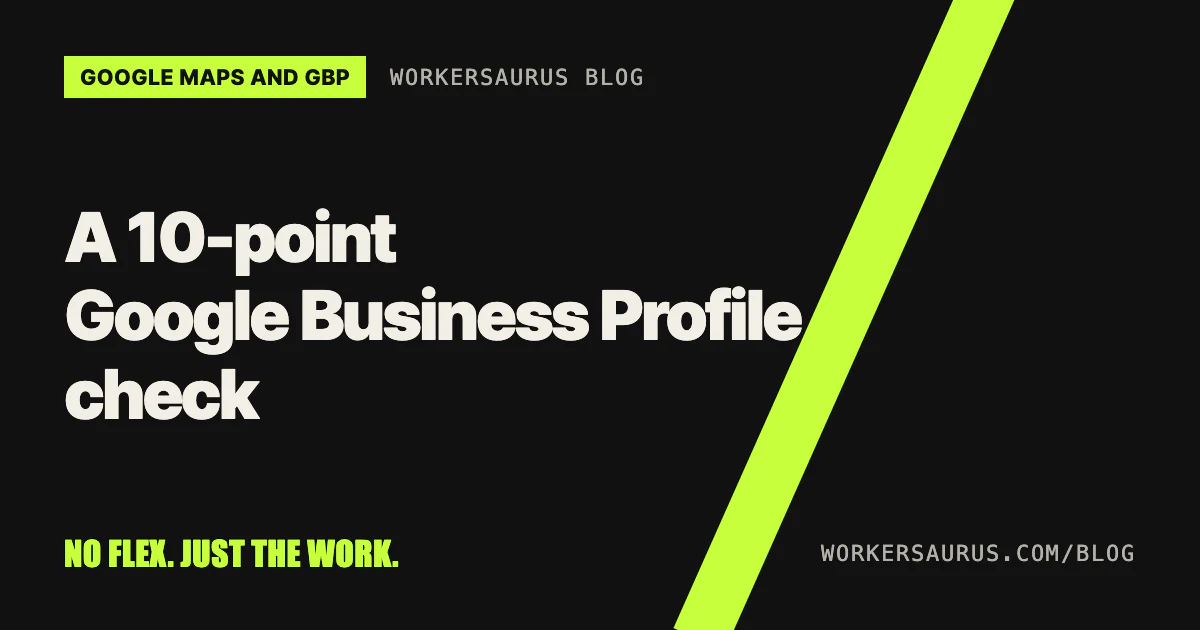 Blog cover on a black background reading 'A 10-point Google Business Profile check' with the WORKERSAURUS mark